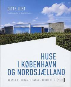Huse i København og Nordsjælland : tegnet af berømte danske arkitekter