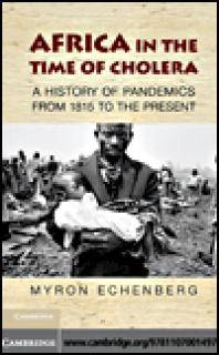 Africa in the time of cholera : a history of pandemics from 1817 to the present