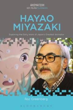Hayao Miyazaki : exploring the early work of Japan 's greatest animator