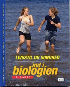 Ind i biologien - livsstil og sundhed : 9. klasse