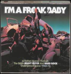 I'm a freak baby 2 : a further journey through the British heavy psych and hard rock underground scene 1968-73