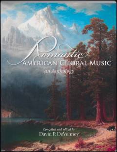 Romantic American choral music : an anthology