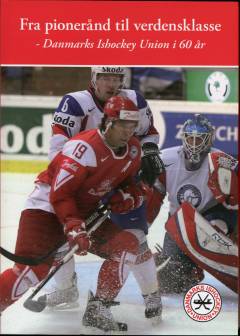Fra pionerånd til verdensklasse : Danmarks Ishockey Union i 60 år