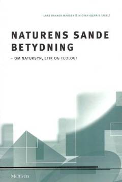 Naturens sande betydning : om natursyn, etik og teologi