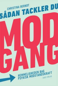 Sådan tackler du modgang : hemmeligheden bag psykisk modstandskraft