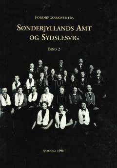 Foreningsarkiver fra Sønderjyllands Amt og Sydslesvig. Bd. 2