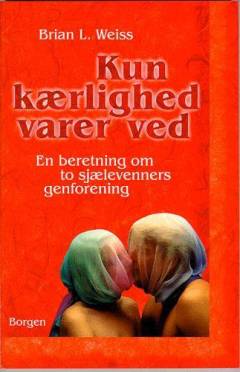 Kun kærlighed varer ved : en beretning om to sjælevenners genforening