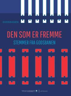 Den som er fremme : stemmer fra godsbanen : antologi