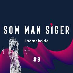 Som man siger. 9 : I børnehøjde