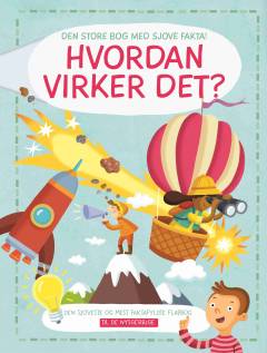 Hvordan virker det? : den store bog med sjove fakta!