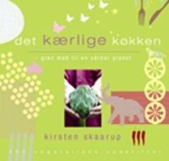 Det kærlige køkken : grøn mad til en sårbar planet