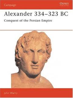 Alexander 334-323 BC : conquest of the Persian empire