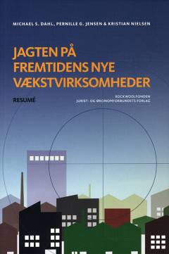 Jagten på fremtidens nye vækstvirksomheder : resumé