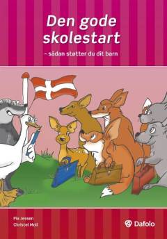 Den gode skolestart : sådan støtter du dit barn