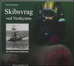 Skibsvrag ved Vestkysten : fra Thyborøn til Fjaltring
