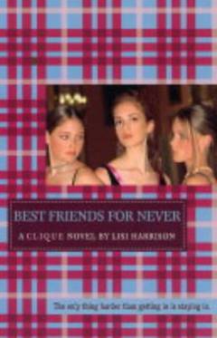 Best friends for never : a clique novel