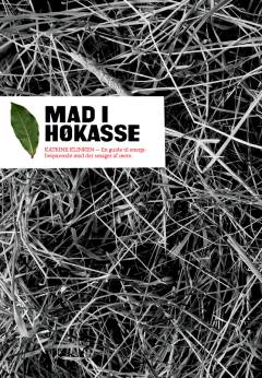 Mad i høkasse : en guide til mere energibesparende mad der smager af mere
