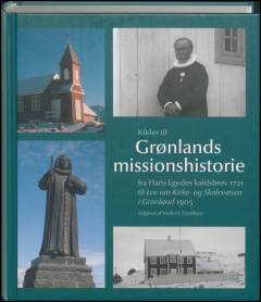 Kilder til Grønlands missionshistorie fra Hans Egedes kaldsbrev 1721 til Lov om Kirke- og Skolevæsen i Grønland 1905