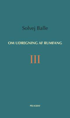 Om udregning af rumfang. Bind 3