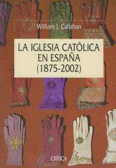 La iglesia católica en españa (1875-2002) : una revisión crítica