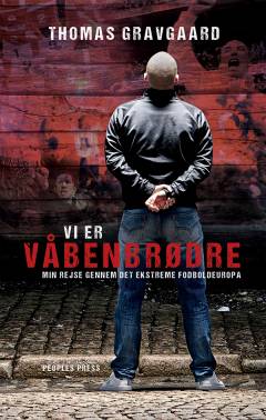 Vi er våbenbrødre : min rejse gennem det ekstreme fodboldeuropa