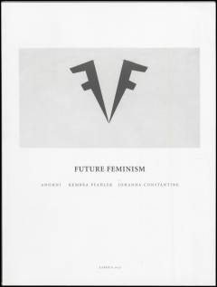 Future feminism : Anohni, Kembra Pfahler, Johanna Constantine