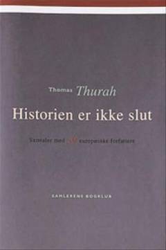Historien er ikke slut : samtaler med 36 europæiske forfattere