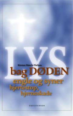 Lys bag døden : engle og syner : hjertestop, hjerneskade
