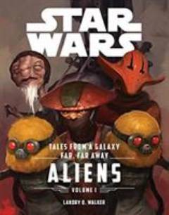 Star Wars: Tales from a galaxy far, far away: Aliens Vol. 1