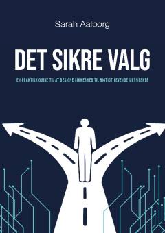 Det sikre valg : en praktisk guide til at designe sikkerhed til rigtigt levende mennesker