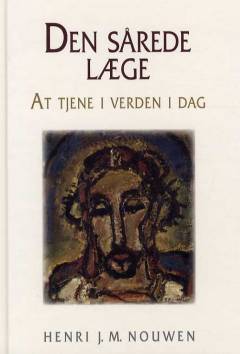 Den sårede læge : at tjene i verden i dag