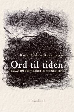 Ord til tiden : essays om kristendom og menneskeliv