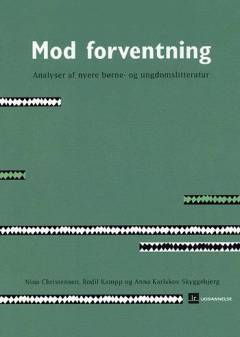 Mod forventning : analyser af nyere børne- og ungdomslitteratur