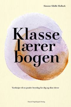 Klasselærerbogen : værktøjer til en positiv hverdag for dig og dine elever