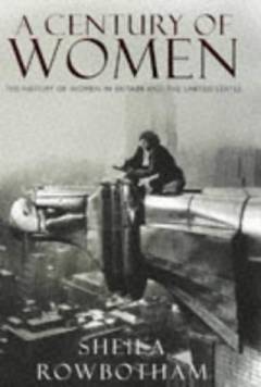 A century of women : the history of women in Britain and The United States