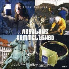 Absalons hemmelighed : vi graver efter historien