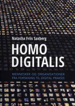 Homo digitalis : mennesker og organisationer - fra forskning til digital praksis
