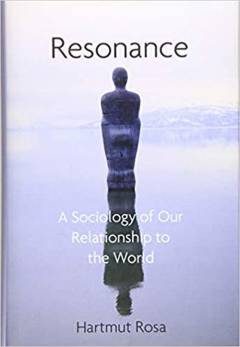 Resonance : a sociology of our relationship to the world