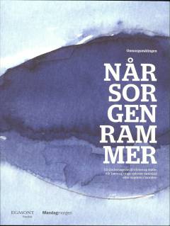 Når sorgen rammer : Omsorgsmålingen : en undersøgelse af trivsel og støtte, når børn og unge oplever dødsfald eller sygdom i familien