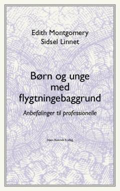 Børn og unge med flygtningebaggrund : anbefalinger til professionelle