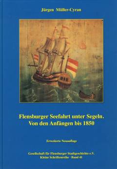 Flensburger Seefahrt unter Segeln. Von den Anfängen bis 1850