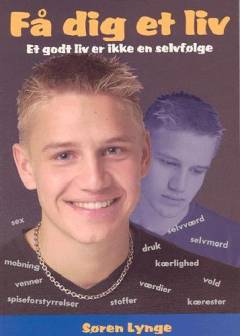 Få dig et liv : et godt liv, er ikke en selvfølge