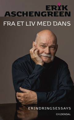 Fra et liv med dans : erindringsessays