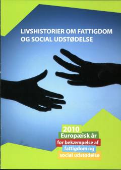 Livshistorier om fattigdom og social udstødelse : 2010, europæisk år for bekæmpelse af fattigdom og social udstødelse: 6 livshistorier om fattigdom og social udstødelse : 2010, europæisk år for bekæmpelse af fattigdom og social udstødelse