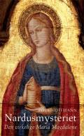 Nardusmysteriet. Den virkelige Maria Magdalene