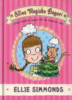 Ellies magiske bageri - den bedste kage til en bedste ven