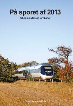 På sporet af ... : årbog om danske jernbaner (Herlev). 2013