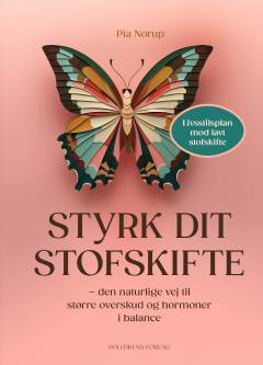 Styrk dit stofskifte : den naturlige vej til større overskud og hormoner i balance