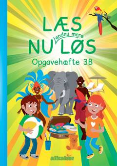 Læs nu endnu mere løs - læsebogen -- Opgavehæfte 3B