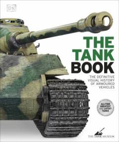 The tank book : the definitive visual history of armoured vehicles